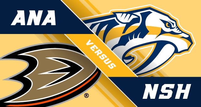 Nashville Predators vs. Anaheim Ducks